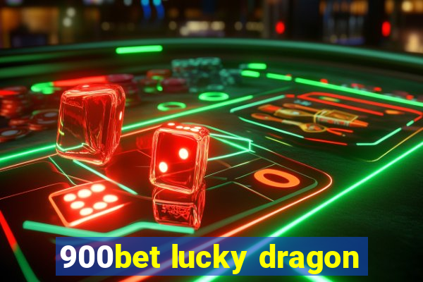 900bet lucky dragon